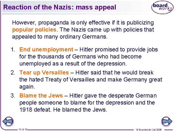 Reaction of the Nazis: mass appeal However, propaganda is only effective if it is