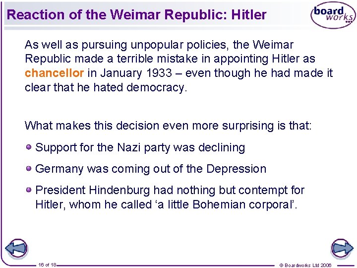 Reaction of the Weimar Republic: Hitler As well as pursuing unpopular policies, the Weimar