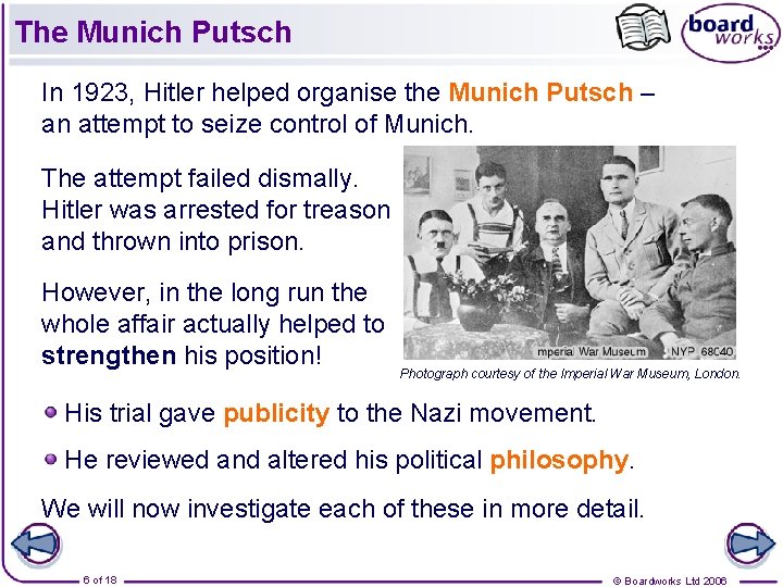 The Munich Putsch In 1923, Hitler helped organise the Munich Putsch – an attempt The Munich Putsch In 1923, Hitler helped organise the Munich Putsch – an attempt