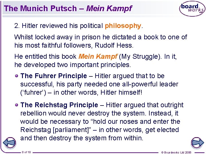 The Munich Putsch – Mein Kampf 2. Hitler reviewed his political philosophy. Whilst locked