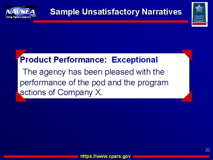 Naval Sea Logistics Center Sample Unsatisfactory Narratives Product Performance: Exceptional The agency has been