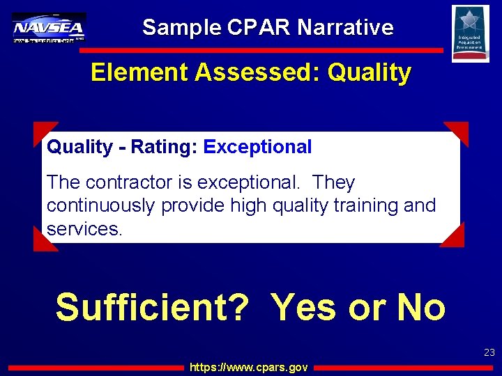 Naval Sea Logistics Center Sample CPAR Narrative Element Assessed: Quality - Rating: Exceptional The