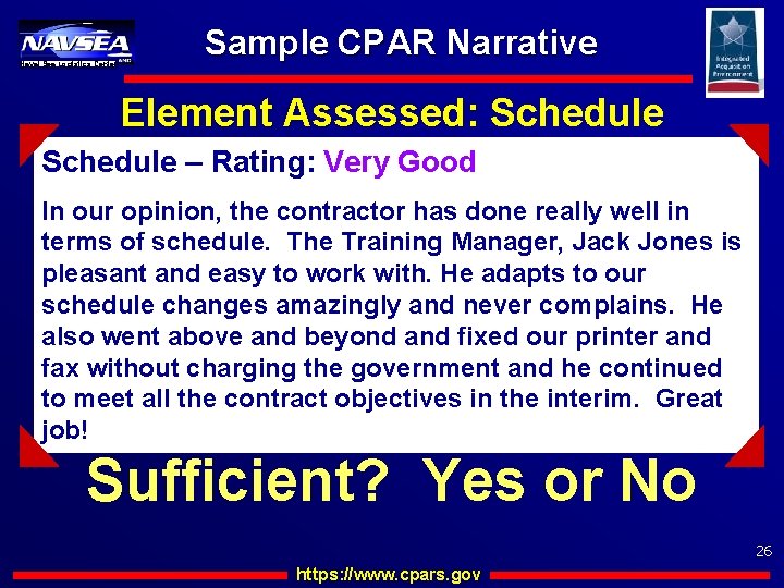 Naval Sea Logistics Center Sample CPAR Narrative Element Assessed: Schedule – Rating: Very Good