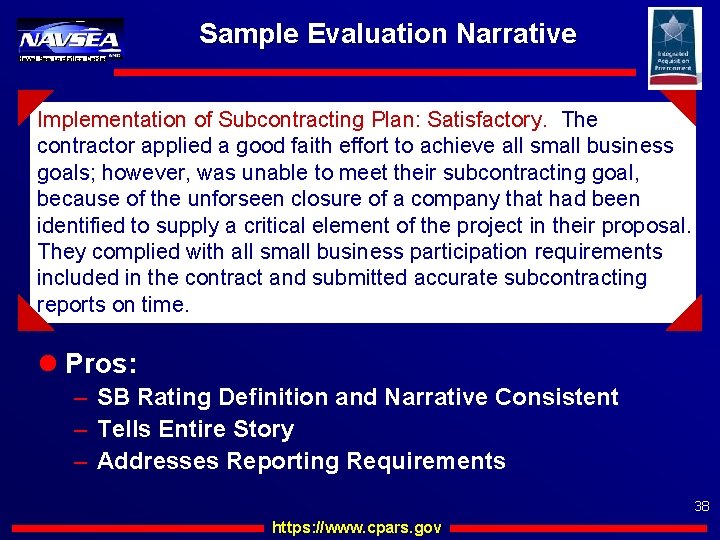 Sample Evaluation Narrative Naval Sea Logistics Center Implementation of Subcontracting Plan: Satisfactory. The contractor