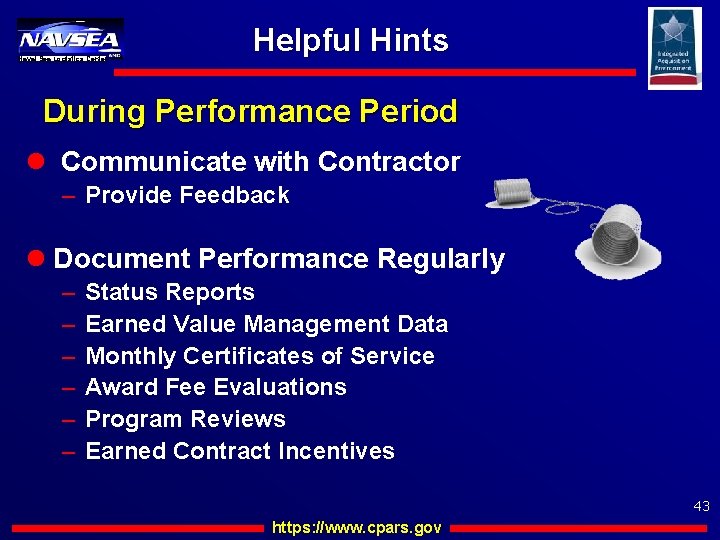 Naval Sea Logistics Center Helpful Hints During Performance Period l Communicate with Contractor –