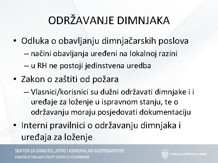 ODRŽAVANJE DIMNJAKA • Odluka o obavljanju dimnjačarskih poslova – načini obavljanja uređeni na lokalnoj