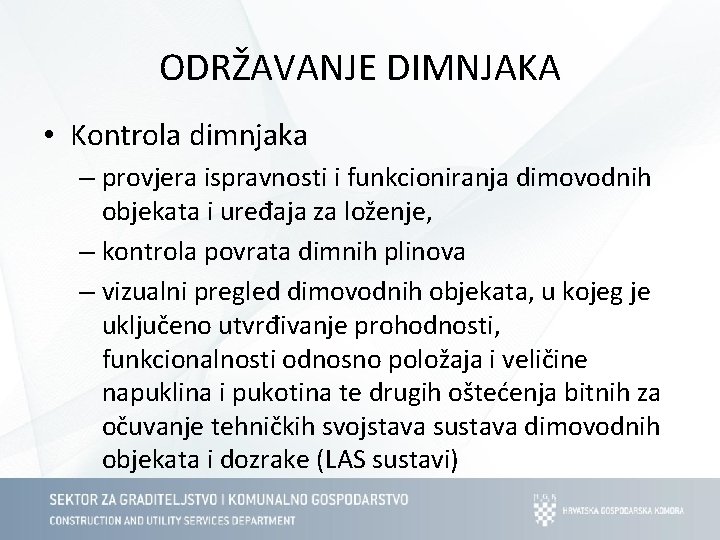 ODRŽAVANJE DIMNJAKA • Kontrola dimnjaka – provjera ispravnosti i funkcioniranja dimovodnih objekata i uređaja