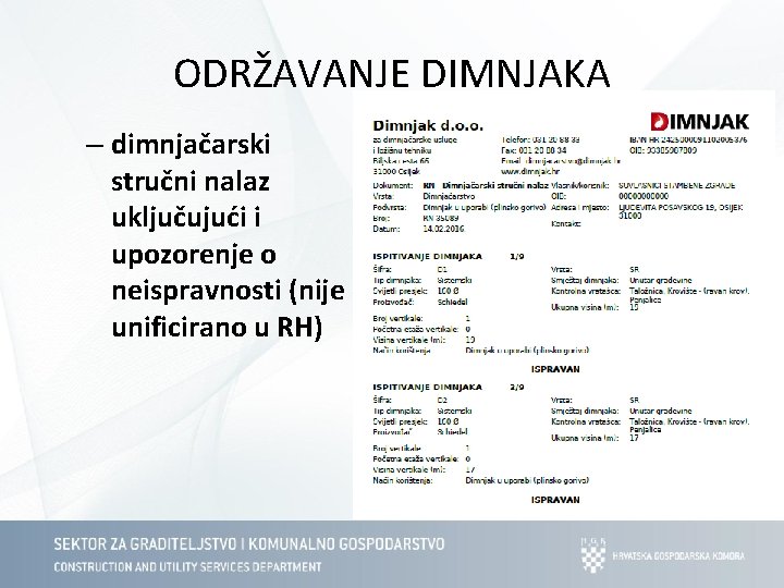 ODRŽAVANJE DIMNJAKA – dimnjačarski stručni nalaz uključujući i upozorenje o neispravnosti (nije unificirano u ODRŽAVANJE DIMNJAKA – dimnjačarski stručni nalaz uključujući i upozorenje o neispravnosti (nije unificirano u