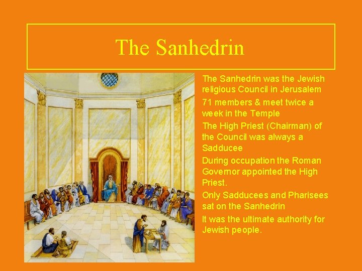 The Sanhedrin • • • The Sanhedrin was the Jewish religious Council in Jerusalem