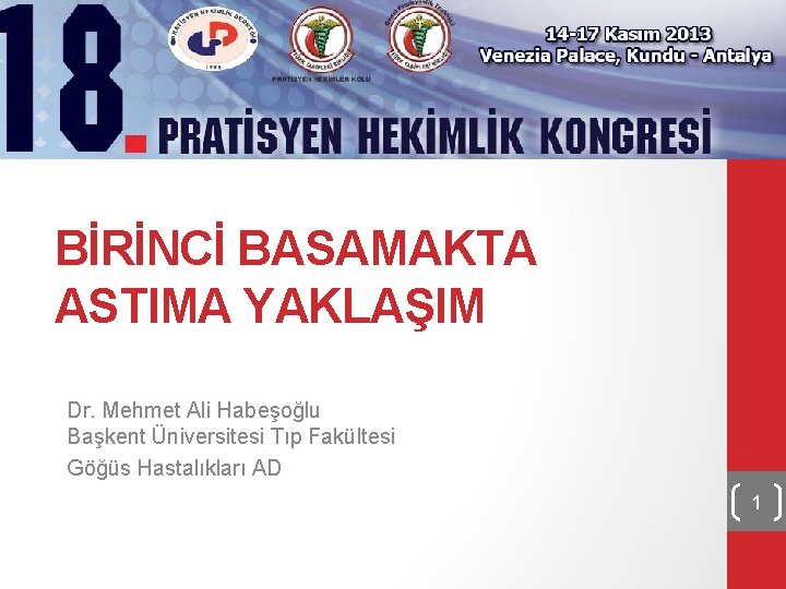 BİRİNCİ BASAMAKTA ASTIMA YAKLAŞIM Dr. Mehmet Ali Habeşoğlu Başkent Üniversitesi Tıp Fakültesi Göğüs Hastalıkları