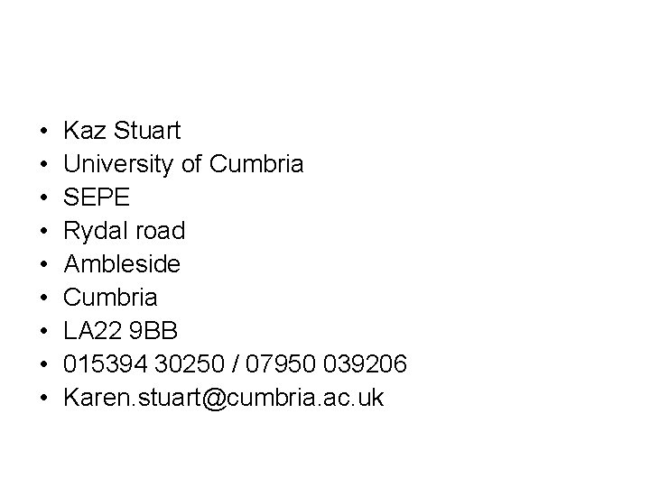  • • • Kaz Stuart University of Cumbria SEPE Rydal road Ambleside Cumbria