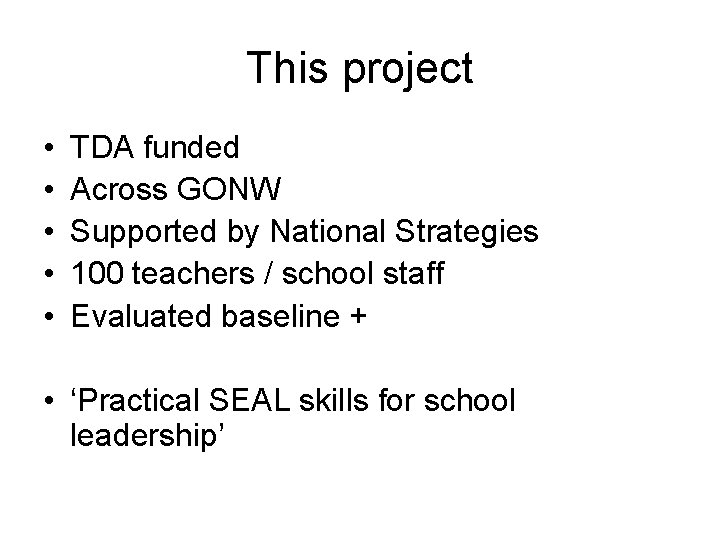 This project • • • TDA funded Across GONW Supported by National Strategies 100