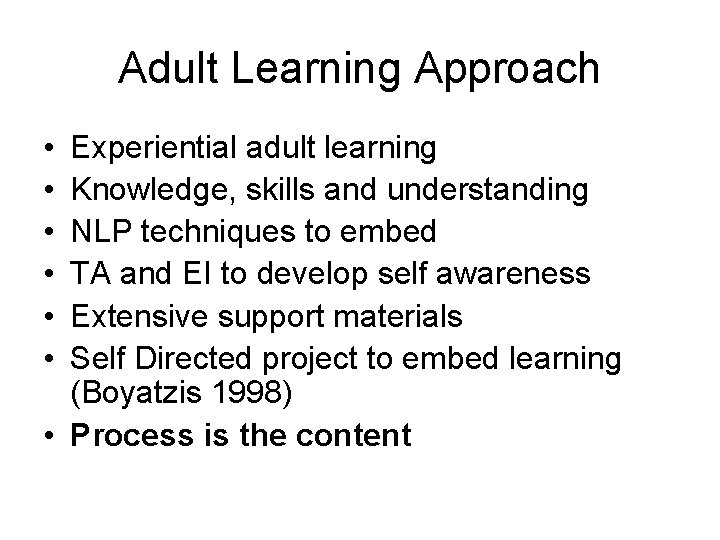 Adult Learning Approach • • • Experiential adult learning Knowledge, skills and understanding NLP