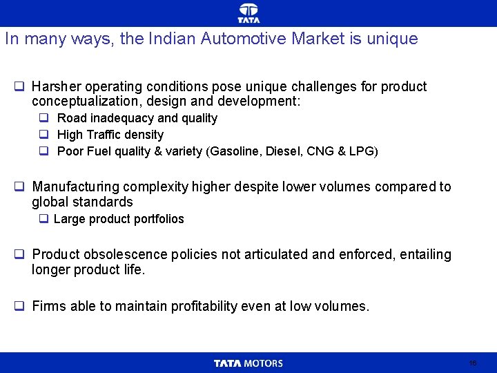 In many ways, the Indian Automotive Market is unique q Harsher operating conditions pose