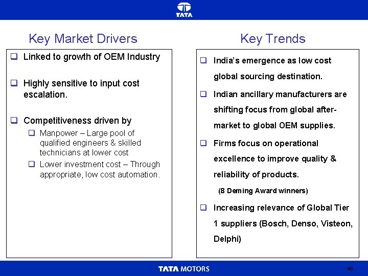 Key Market Drivers q Linked to growth of OEM Industry q Highly sensitive to