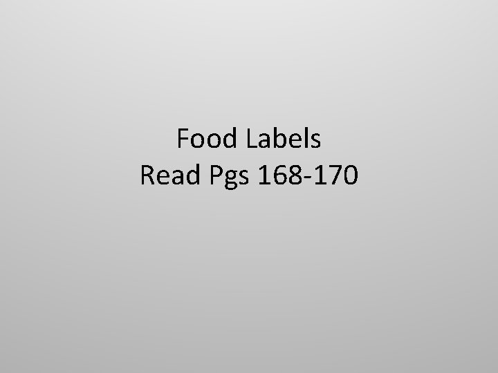 Food Labels Read Pgs 168 -170 