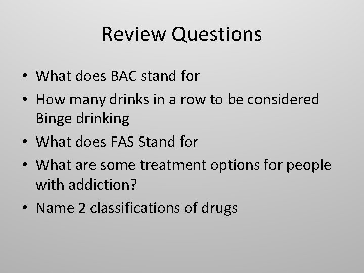 Review Questions • What does BAC stand for • How many drinks in a