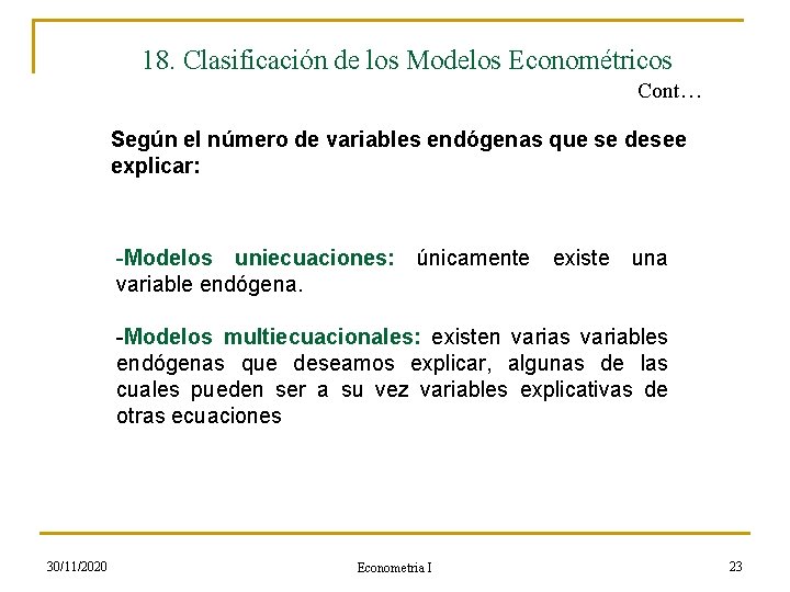 18. Clasificación de los Modelos Econométricos Cont… Según el número de variables endógenas que