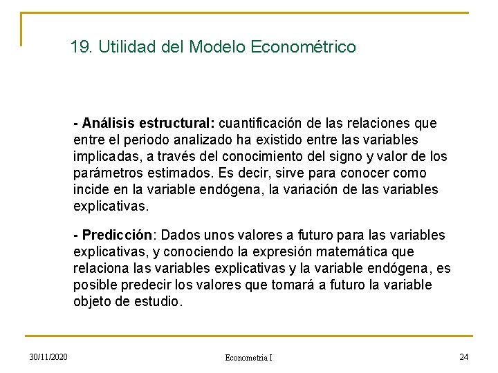 19. Utilidad del Modelo Econométrico - Análisis estructural: cuantificación de las relaciones que entre