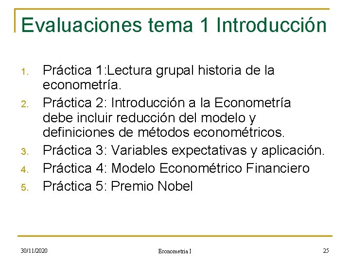 Evaluaciones tema 1 Introducción 1. 2. 3. 4. 5. Práctica 1: Lectura grupal historia