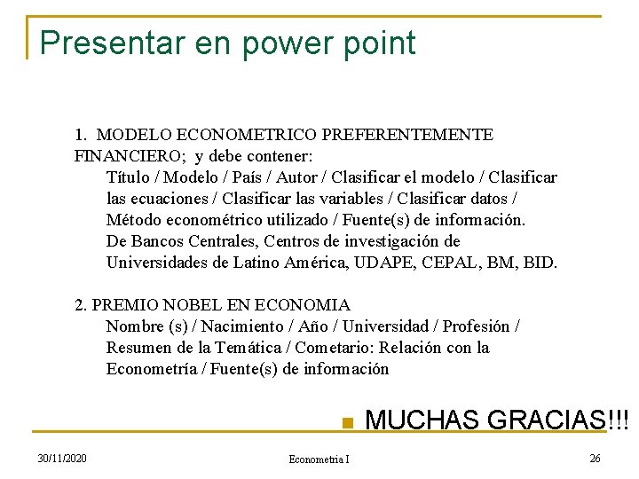 Presentar en power point 1. MODELO ECONOMETRICO PREFERENTEMENTE FINANCIERO; y debe contener: Título /