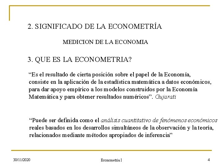 2. SIGNIFICADO DE LA ECONOMETRÍA MEDICION DE LA ECONOMIA 3. QUE ES LA ECONOMETRIA?