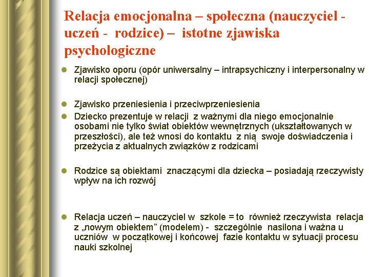 Relacja emocjonalna – społeczna (nauczyciel uczeń - rodzice) – istotne zjawiska psychologiczne l Zjawisko