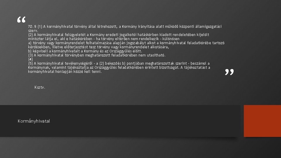 “ 70. § (1) A kormányhivatal törvény által létrehozott, a Kormány irányítása alatt működő