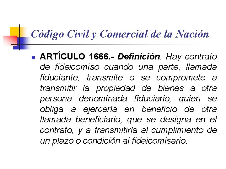 Código Civil y Comercial de la Nación n ARTÍCULO 1666. - Definición. Hay contrato