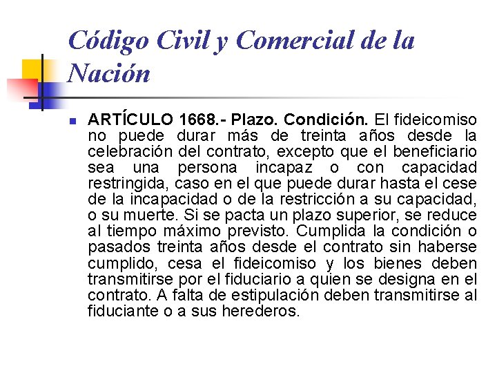 Código Civil y Comercial de la Nación n ARTÍCULO 1668. - Plazo. Condición. El