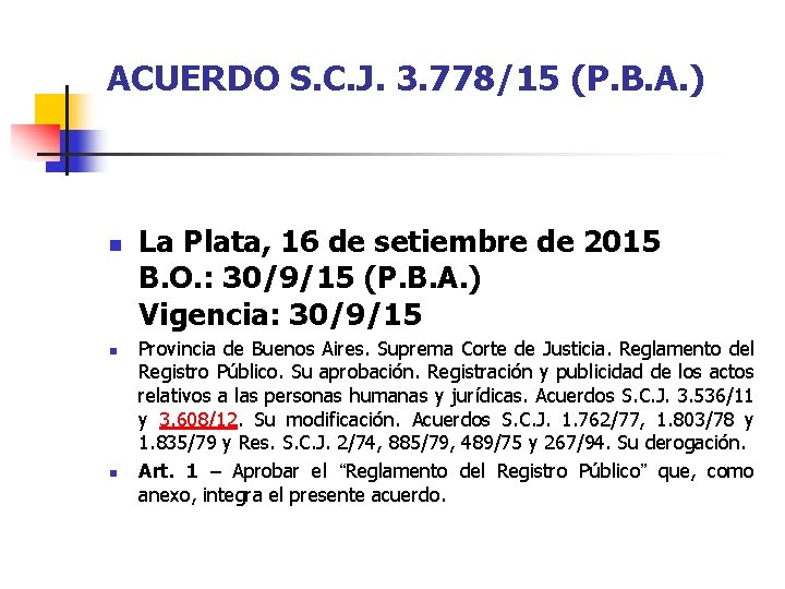 ACUERDO S. C. J. 3. 778/15 (P. B. A. ) n n n La