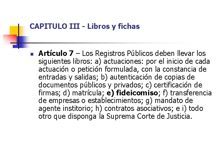 CAPITULO III - Libros y fichas n Artículo 7 – Los Registros Públicos deben