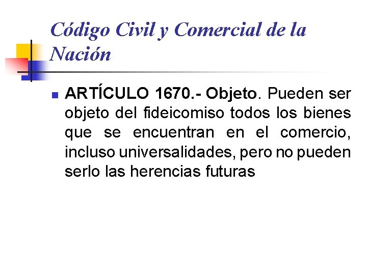 Código Civil y Comercial de la Nación n ARTÍCULO 1670. - Objeto. Pueden ser