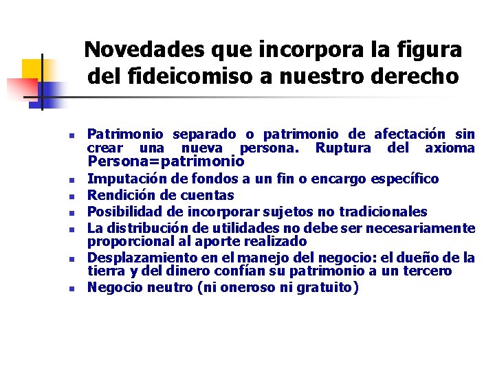 Novedades que incorpora la figura del fideicomiso a nuestro derecho n Patrimonio separado o Novedades que incorpora la figura del fideicomiso a nuestro derecho n Patrimonio separado o