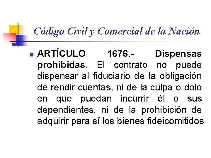 Código Civil y Comercial de la Nación n ARTÍCULO 1676. Dispensas prohibidas. El contrato