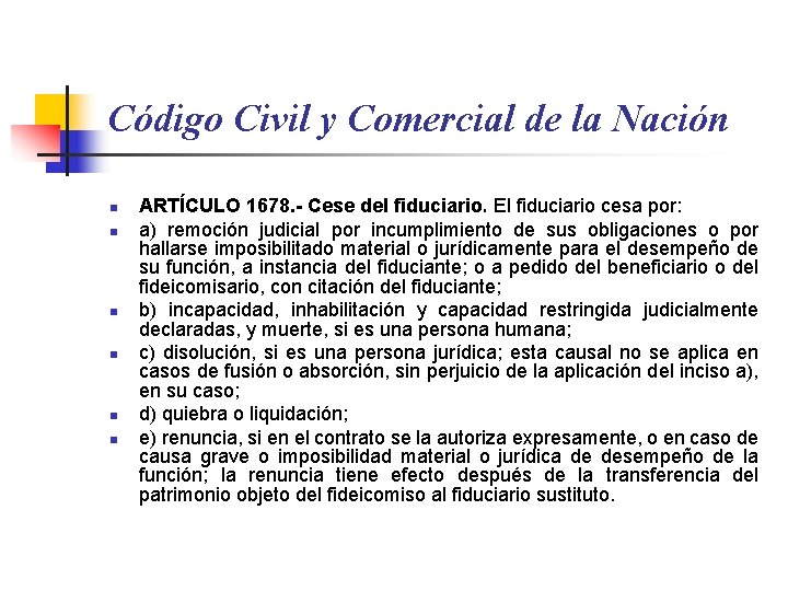 Código Civil y Comercial de la Nación n n n ARTÍCULO 1678. - Cese