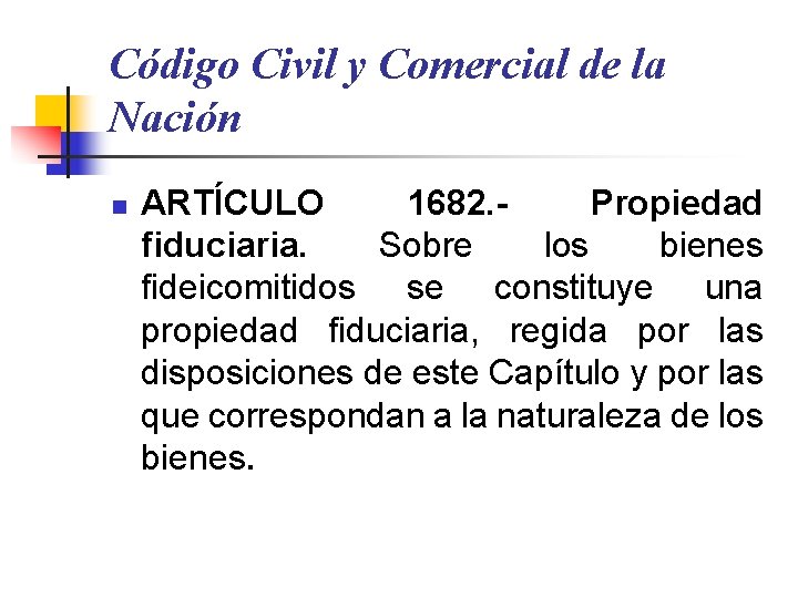 Código Civil y Comercial de la Nación n ARTÍCULO 1682. Propiedad fiduciaria. Sobre los