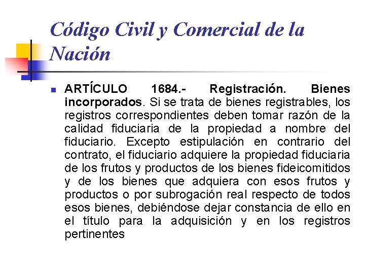 Código Civil y Comercial de la Nación n ARTÍCULO 1684. Registración. Bienes incorporados. Si