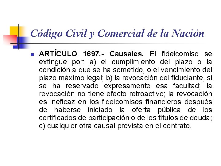 Código Civil y Comercial de la Nación n ARTÍCULO 1697. - Causales. El fideicomiso