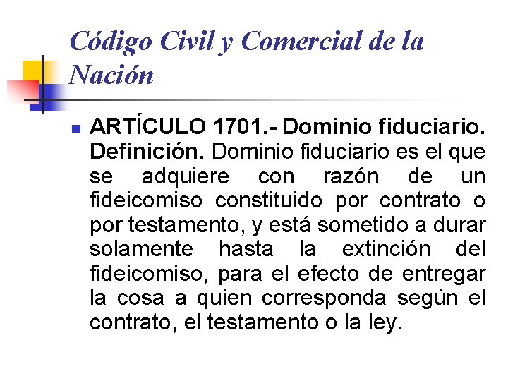 Código Civil y Comercial de la Nación n ARTÍCULO 1701. - Dominio fiduciario. Definición.