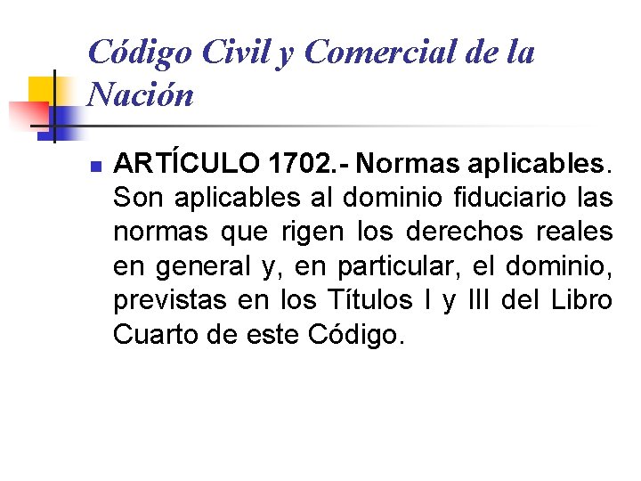 Código Civil y Comercial de la Nación n ARTÍCULO 1702. - Normas aplicables. Son