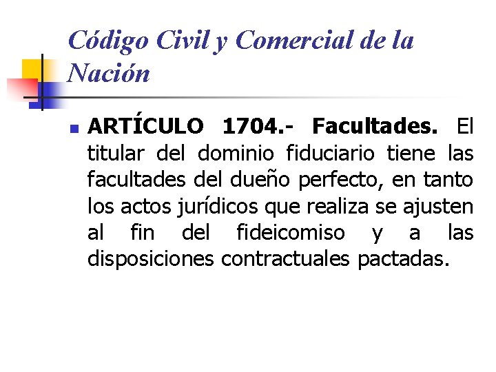 Código Civil y Comercial de la Nación n ARTÍCULO 1704. - Facultades. El titular