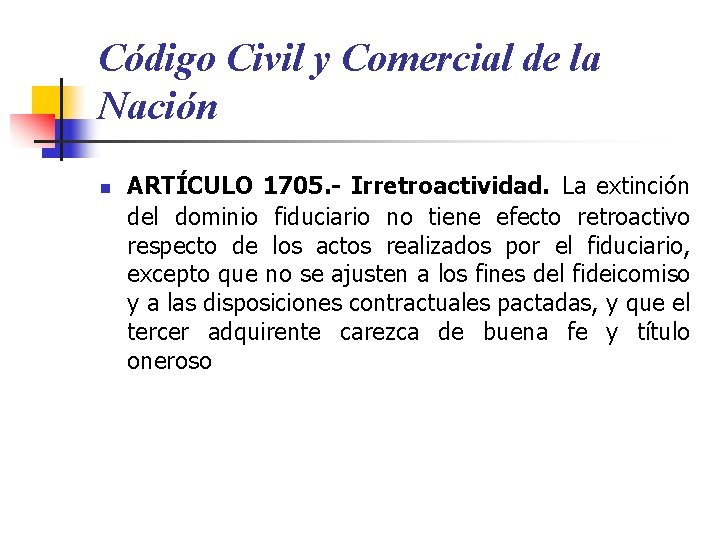 Código Civil y Comercial de la Nación n ARTÍCULO 1705. - Irretroactividad. La extinción