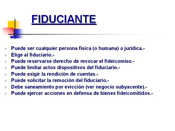 FIDUCIANTE ü ü ü ü Puede ser cualquier persona física (o humana) o jurídica.