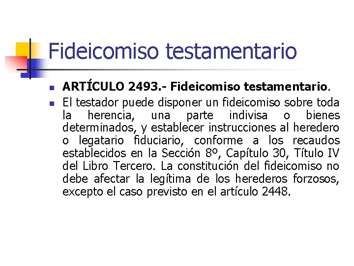 Fideicomiso testamentario n n ARTÍCULO 2493. - Fideicomiso testamentario. El testador puede disponer un