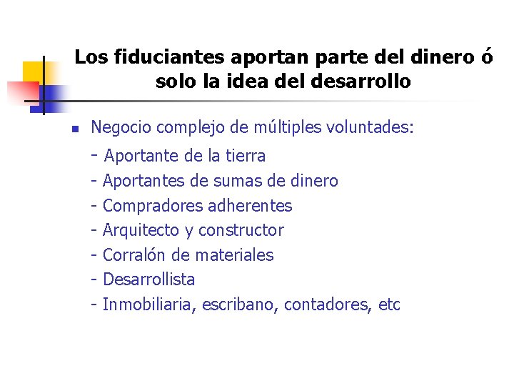 Los fiduciantes aportan parte del dinero ó solo la idea del desarrollo n Negocio