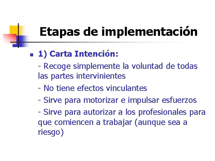 Etapas de implementación n 1) Carta Intención: - Recoge simplemente la voluntad de todas