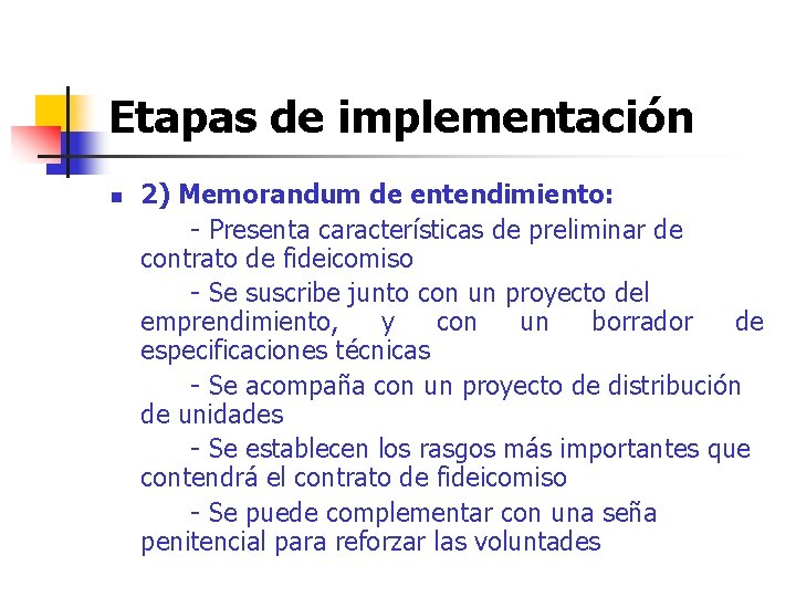 Etapas de implementación n 2) Memorandum de entendimiento: - Presenta características de preliminar de