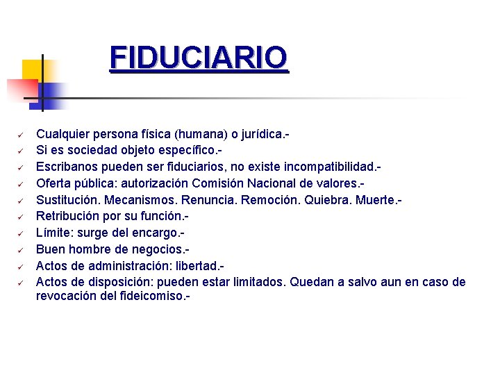 FIDUCIARIO ü ü ü ü ü Cualquier persona física (humana) o jurídica. Si es