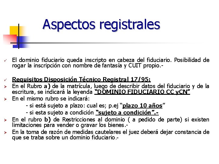 Aspectos registrales ü ü Ø Ø El dominio fiduciario queda inscripto en cabeza del